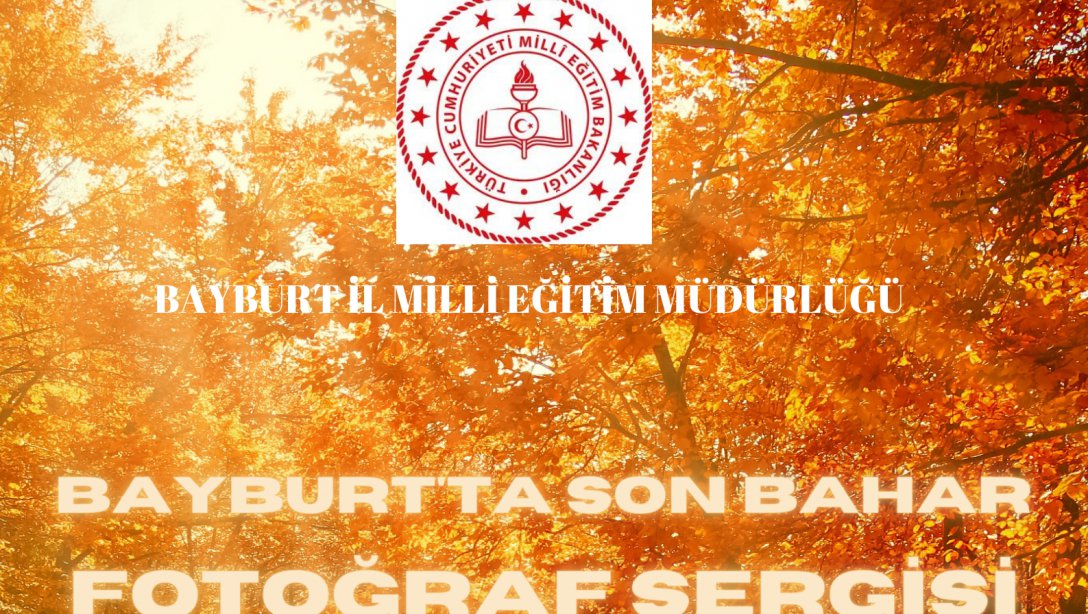 BAYBURT'TA SONBAHAR FOTOĞRAF SERGİSİ