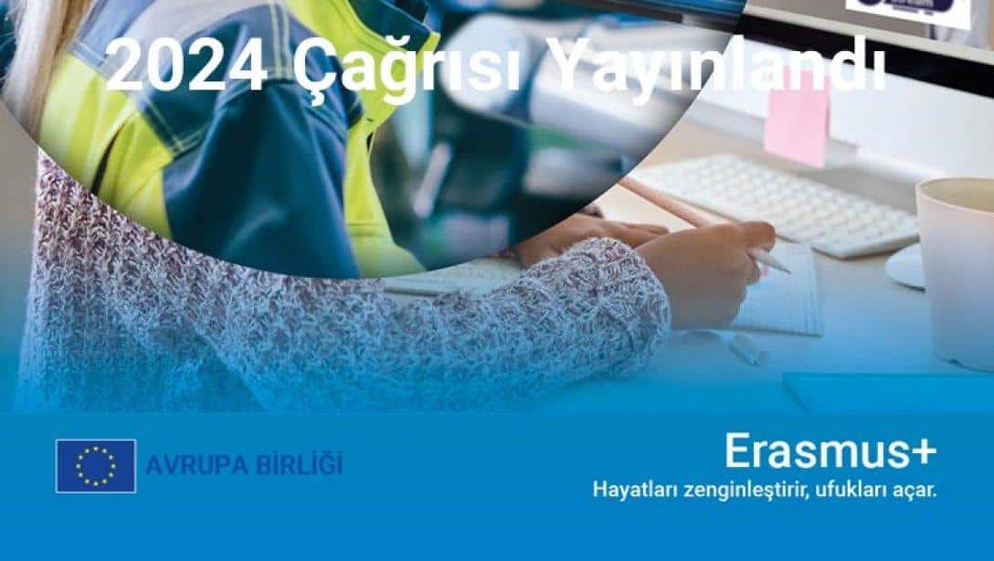 ERASMUS+ 2024 ÇAĞRISI YAYINLANDI 