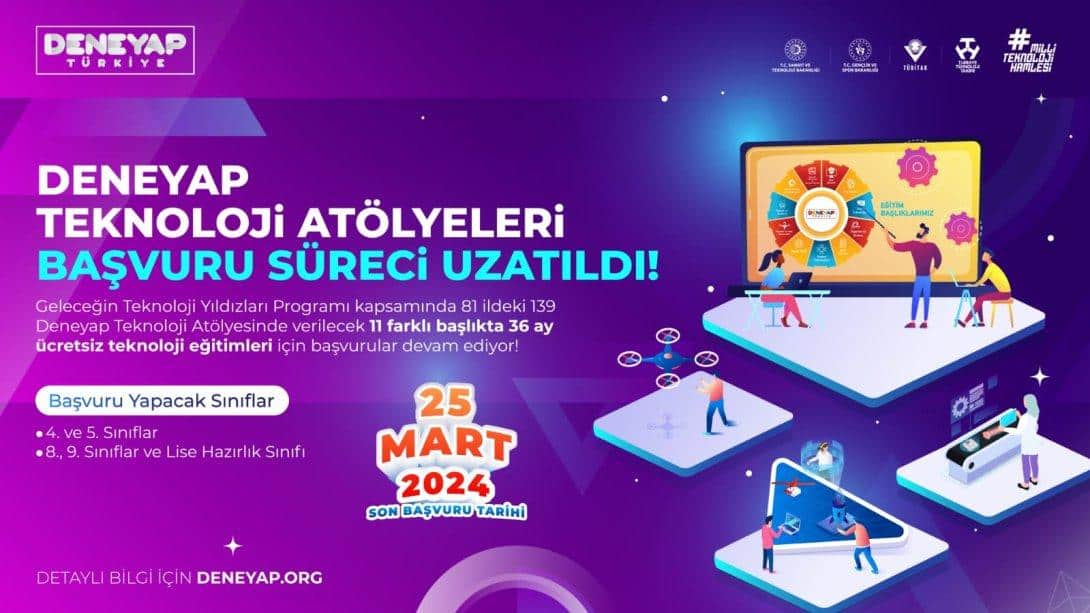  #DENEYAP Teknoloji Atölyeleri Öğrenci Seçme Sınavı Başvuruları 25 Mart'a Uzatıldı !