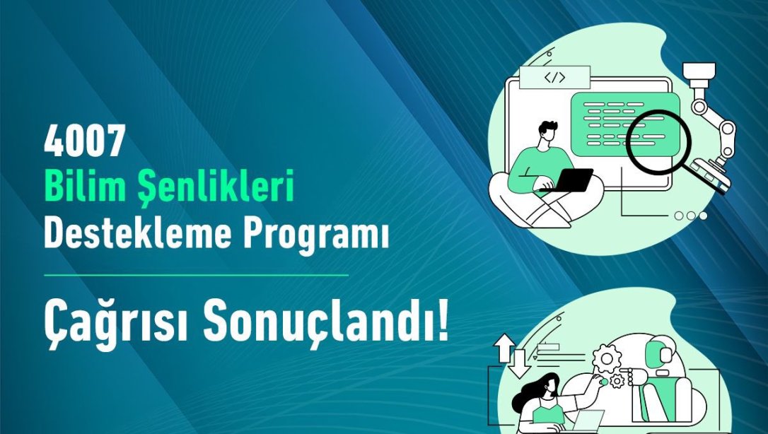 TÜBİTAK 4007 Bilim Şenlikleri Destekleme Programı Başvuruları Açıklandı 